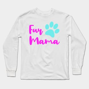 FUR MAMA to Fur Babies Long Sleeve T-Shirt